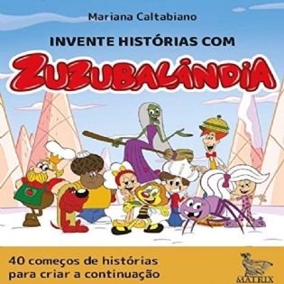 Invente Histórias com Zuzubalândia (Matrix)