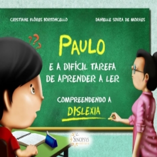 Paulo E A Difícil Tarefa De Aprender A Ler: Compreendendo A Dislexia