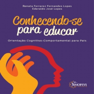 Conhecendo-Se Para Educar: Orientação Cognitivo-Comportamental Para Pais