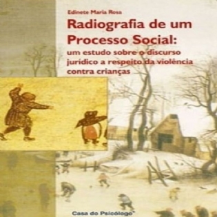 Radiografia de um Processo Social: um Estudo Sobre o Discurso Jurídico a Respeito da Violência Contra Crianças