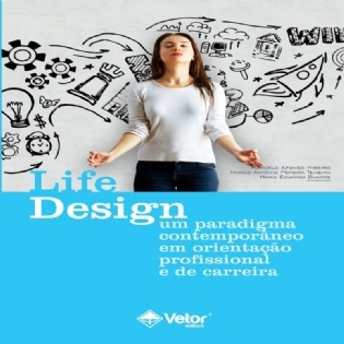 LIFE DESIGN - Um Paradigma Contemporâneo em Orientação Profissional e de Carreira