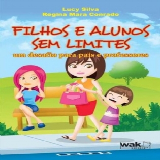 Filhos e alunos sem limites - Um desafio para pais e professores