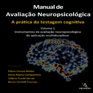 Manual de Avaliação Neuropsicológica: Volume 1 - Aplicação multidisciplinar