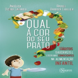 Qual a Cor do Seu Prato? Hábitos Saudáveis e Escolhas Conscientes na Alimentação Infantil