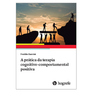 A Prática da Terapia Cognitivo-Comportamental Positiva