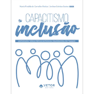 Capacitismo E Inclusão: Contribuições Teórico-Práticas Da Psicologia Organizacional E Do Trabalho
