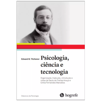 Psicologia, Ciência e Tecnologia. Edward B.Titchener