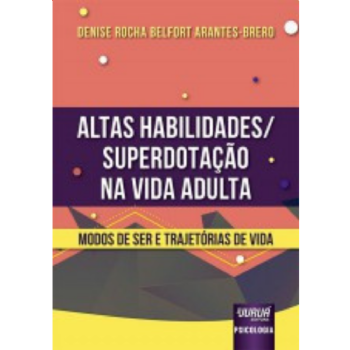 Altas Habilidades/Superdotação na Vida Adulta - Modos de Ser e Trajetórias de Vida
