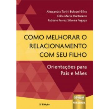 Como Melhorar o Relacionamento com Seu Filho - Orientações para Pais e Mães