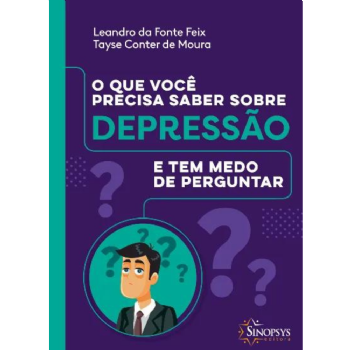O Que Você Precisa Saber Sobre Depressão e Tem Medo De Perguntar