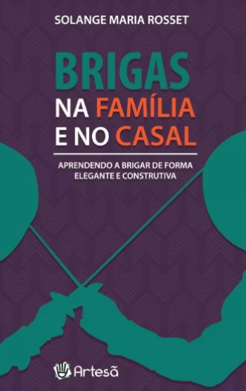 Brigas na Família e no Casal - Aprendendo a brigar de forma elegante